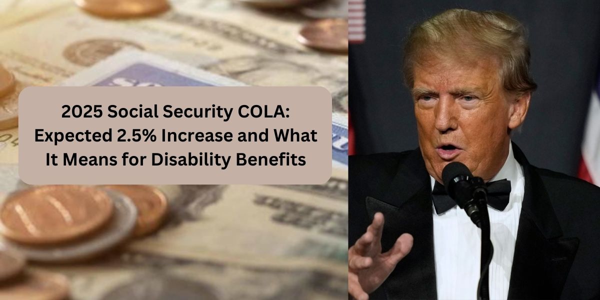 2025 Social Security COLA Expected 2.5% Increase and What It Means for Disability Benefits