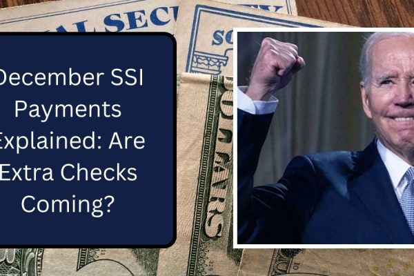 December SSI Payments Explained Are Extra Checks Coming