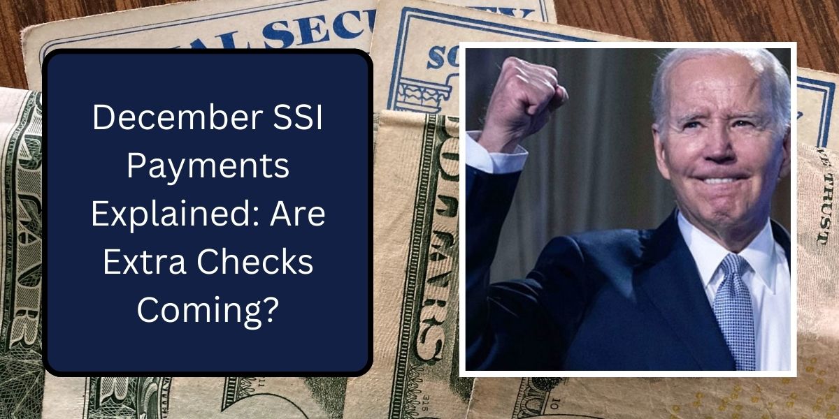 December SSI Payments Explained Are Extra Checks Coming