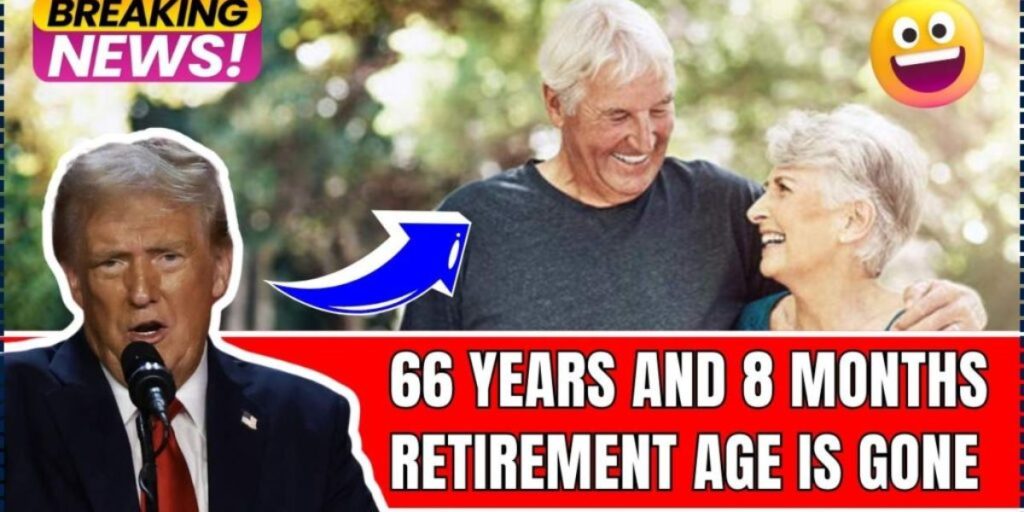 Goodbye to the 66 and 8Month Retirement Age Major Changes Coming in