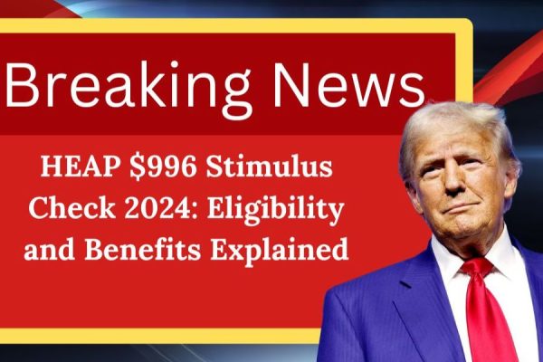 Is the HEAP $996 Stimulus Check Coming Your Way in 2024 Find Out Who Benefits