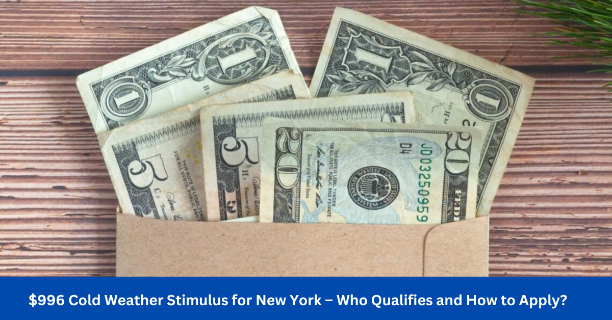 $996 Cold Weather Stimulus for New York – Who Qualifies and How to Apply?