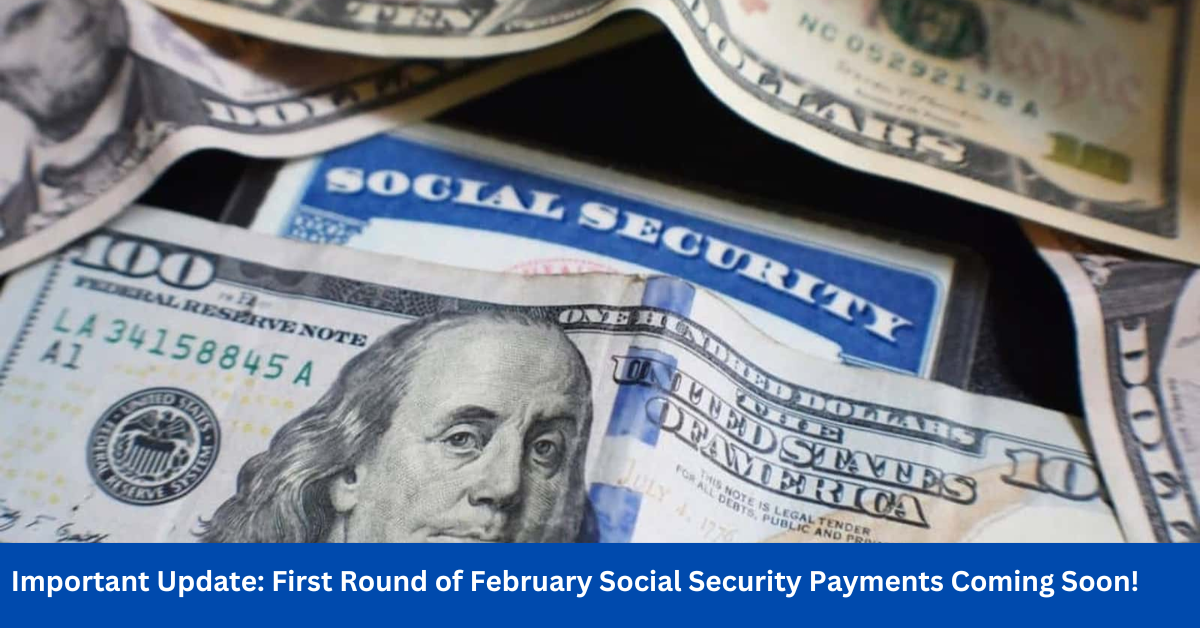 Important Update: First Round of February Social Security Payments Coming Soon