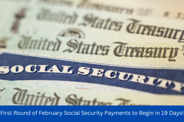 First Round of February Social Security Payments to Begin in 19 Days