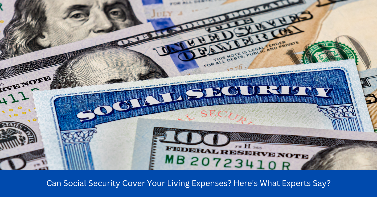 Can Social Security Cover Your Living Expenses? Here's What Experts Say?