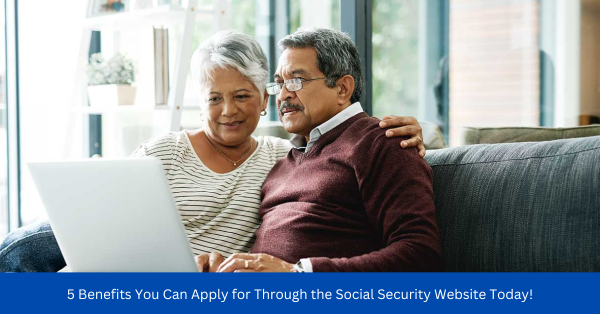 5 Benefits You Can Apply for Through the Social Security Website Today